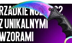 Rzadkie Noże CS2 z Unikalnymi Wzorami: kolekcjonerskie i drogie warianty