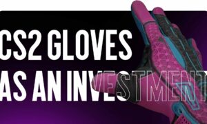 CS2 Gloves as an Investment: Which Skins are Rising in Price the Fastest
