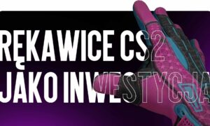 Rękawice CS2 jako Inwestycja: które skiny zyskują na wartości najszybciej