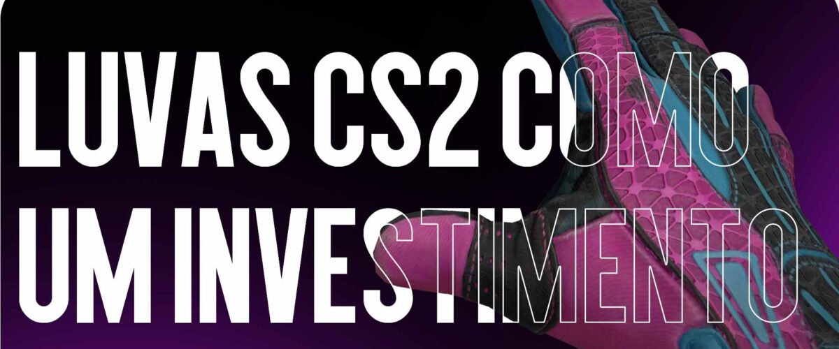 Luvas CS2 como Investimento: quais skins estão a subir de preço mais rapidamente