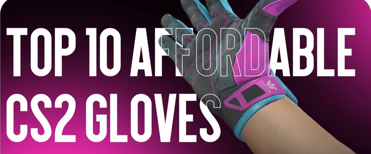 TOP-10 Cheap CS2 Gloves That Look Expensive