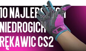 TOP-10 tanich rękawic CS2, które wyglądają drogo