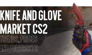 CS2 Knives and Gloves Market in 2025: Trends, Prices, and Forecasts