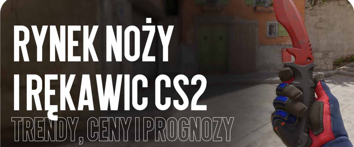 Rynek Noży i Rękawic CS2 w 2025 Roku: Trendy, Ceny i Prognozy