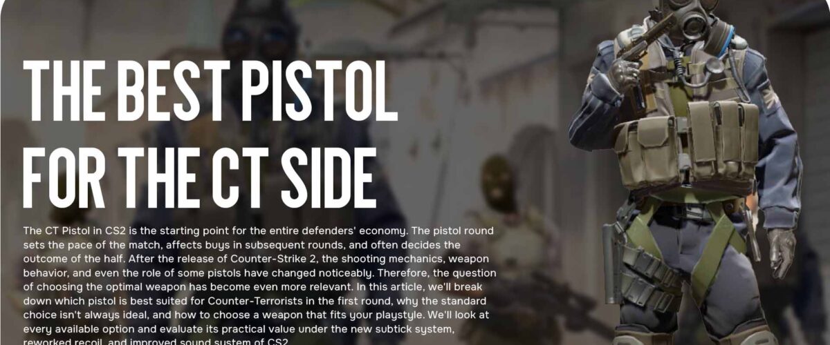 The Best Pistol for the CT Side: Which Pistol to Buy in the First Round?