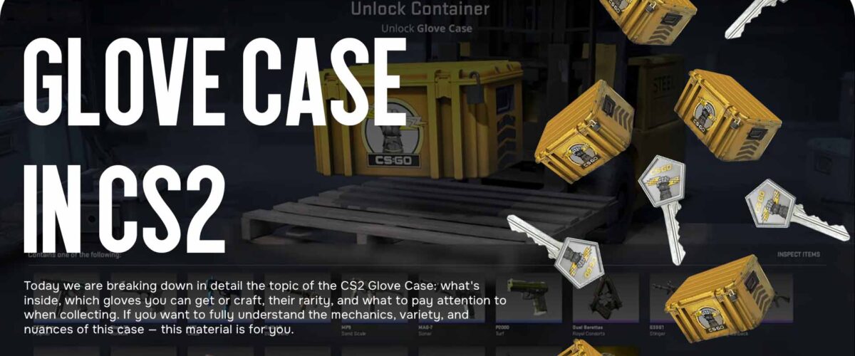 Glove Case in CS2: Which Gloves Can You Get or Craft?