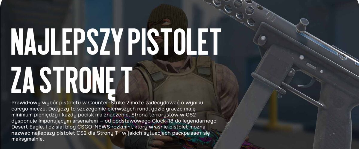 Najlepszy pistolet za Stronę T: jak wybrać broń do pierwszej rundy