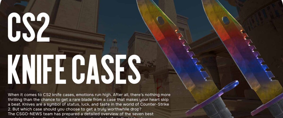 CS2 Knife Cases: Complete Overview of the Best Containers