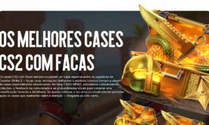 Os Melhores Cases CS2 com Facas para Abrir em 2025