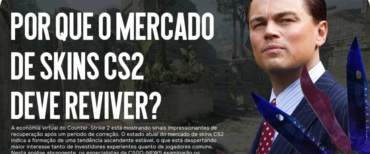 Por que o Mercado de Skins CS2 Deve Reviver?: Análise Detalhada da Situação do Mercado