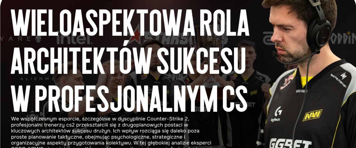 Trenerzy CS2: Wieloaspektowa rola architektów sukcesu w profesjonalnym Counter-Strike