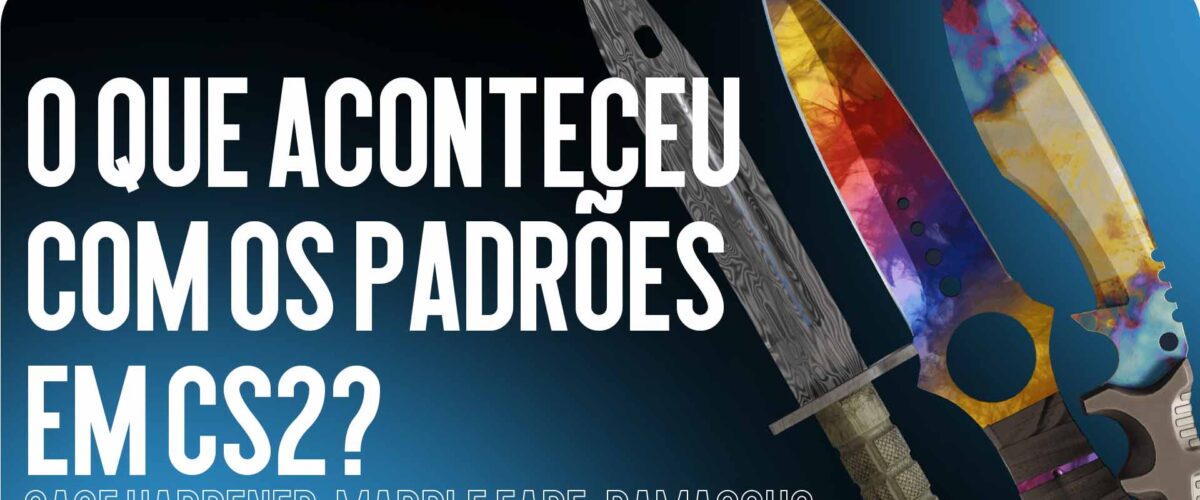 Padrões de facas no CS2: o que aconteceu com eles
