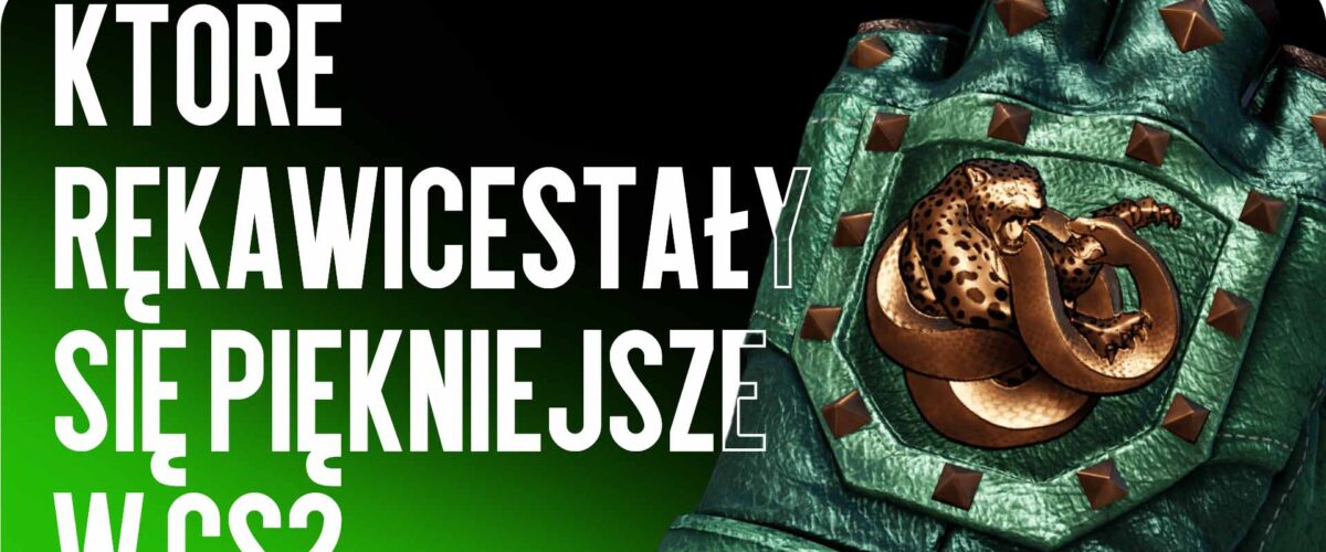 Rękawice CS2, które zaczęły wyglądać lepiej