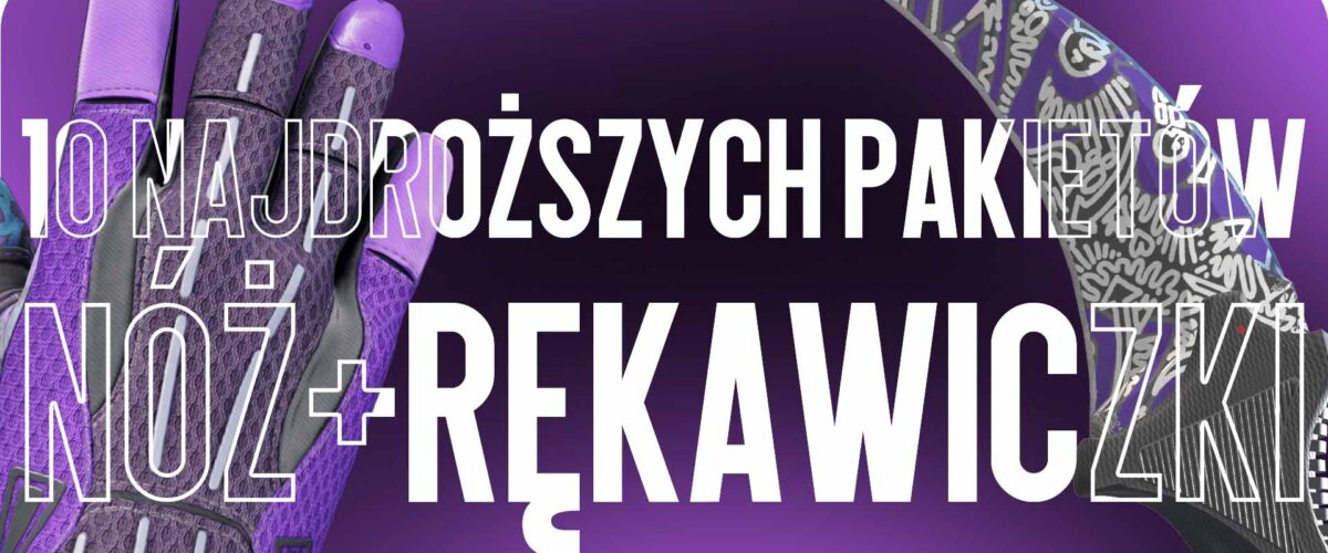 TOP 10 Najlepszych Drogich Kombinacji Nóż + Rękawice w CS2