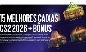15 Melhores Caixas CS2 2026 + Bônus