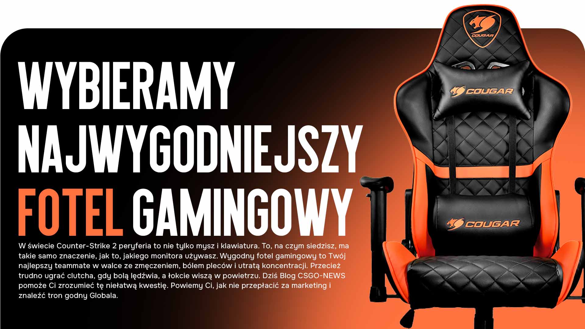 Szukasz wygodnego fotela gamingowego do długich sesji w CS2? Pełny poradnik od CSGO-NEWS: na co zwrócić uwagę, najlepsze materiały i top 5 modeli 2025 roku.