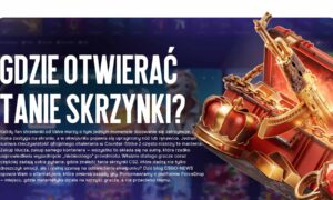 Gdzie otwierać tanie skrzynki?