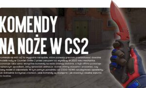 Komendy na noże w CS2: Jak przetestować dowolny nóż w CS2 w 2025 roku
