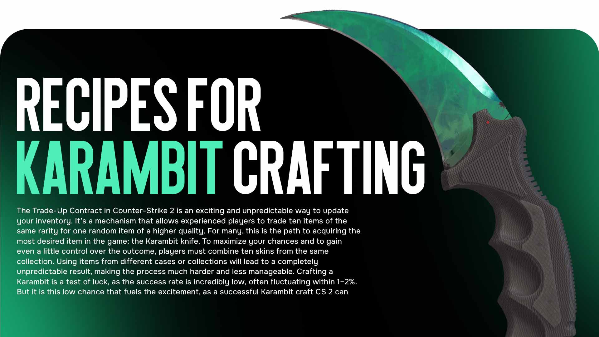 Looking for verified Karambit craft CS 2 recipes? Find out how to use the Trade-Up Contract to get the coveted Karambit knife, including blueprints for Marble Fade, Tiger Tooth, and Doppler. A detailed guide from CSGO-NEWS.