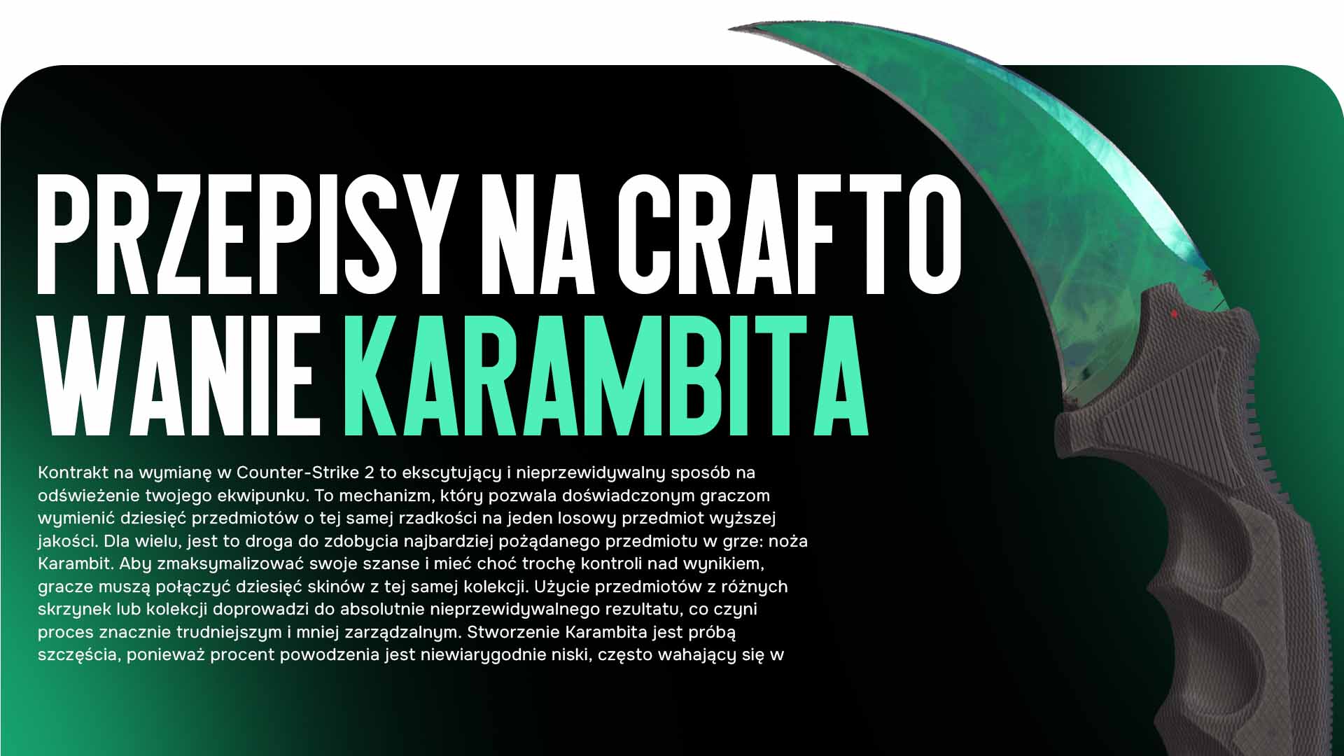Szukasz sprawdzonych przepisów na Karambit craft CS 2? Dowiedz się, jak użyć Kontraktu wymiany, aby zdobyć upragniony nóż Karambit, w tym schematy dla Marble Fade, Tiger Tooth i Doppler. Szczegółowy poradnik od CSGO-NEWS.