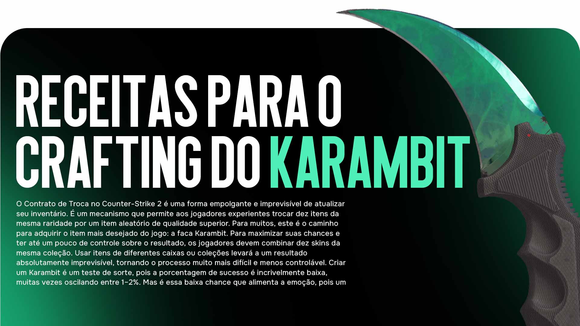 Procurando receitas verificadas de Karambit craft CS 2? Descubra como usar o Contrato de Troca para obter a cobiçada faca Karambit, incluindo projetos para Marble Fade, Tiger Tooth e Doppler. Um guia detalhado da CSGO-NEWS.