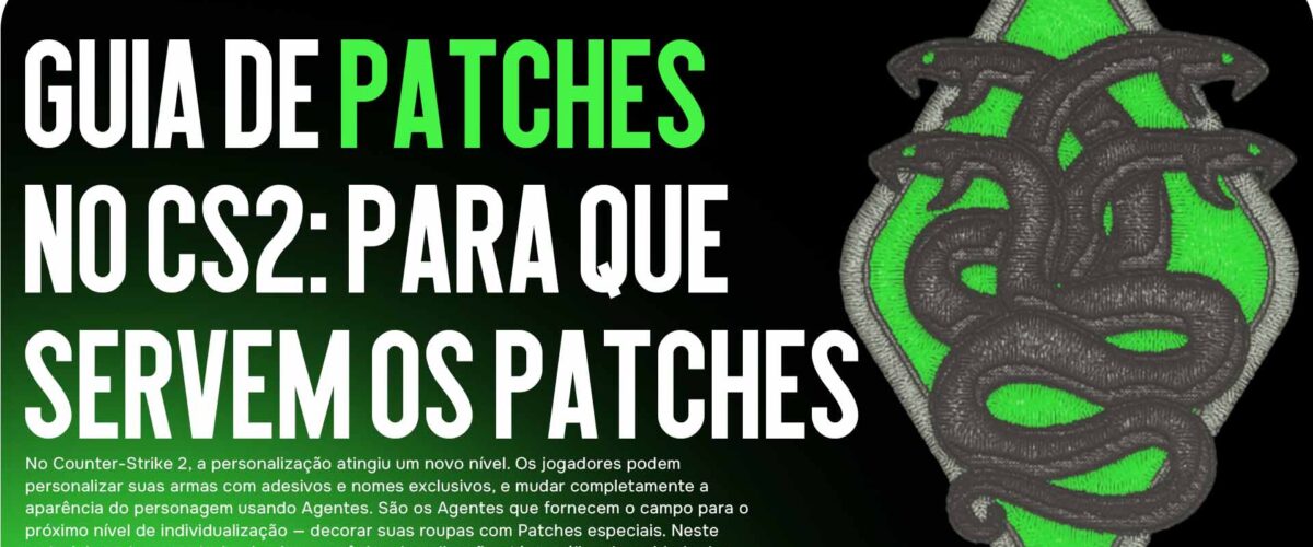 Guia de Patches no CS2: Para que Servem os Patches no CS2?