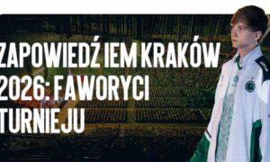 Zapowiedź IEM Krakow 2026: Faworyci turnieju