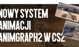 Nowy system animacji AnimGraph2 w CS2