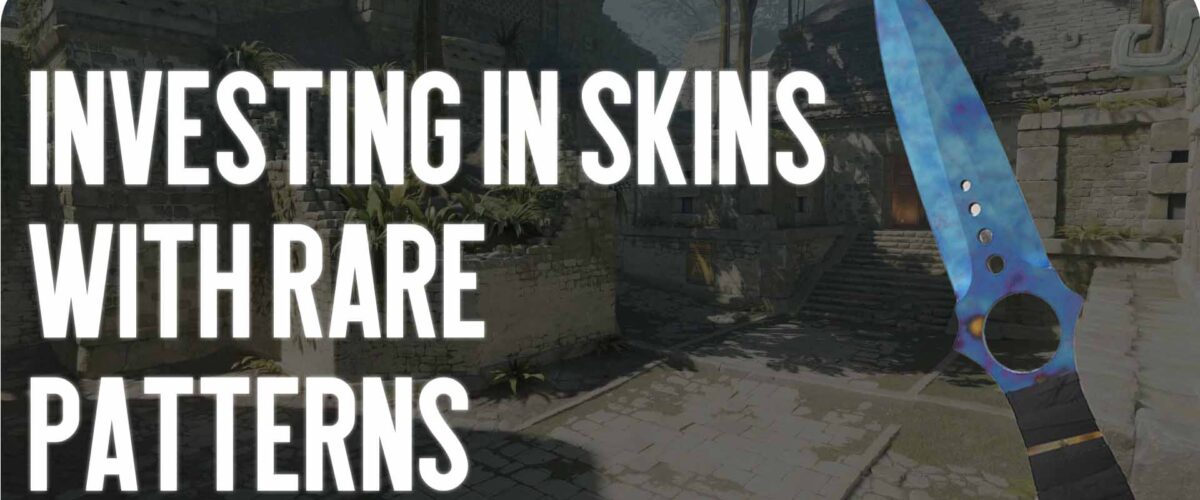 Investing in Skins with Rare Patterns