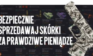 Bezpieczna sprzedaż skinów na prawdziwe pieniądze