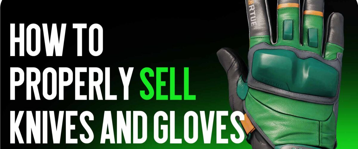 How to sell knives and gloves without losses