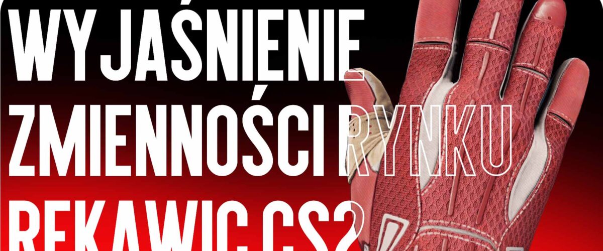 Dlaczego ceny rękawic gwałtownie się zmieniają