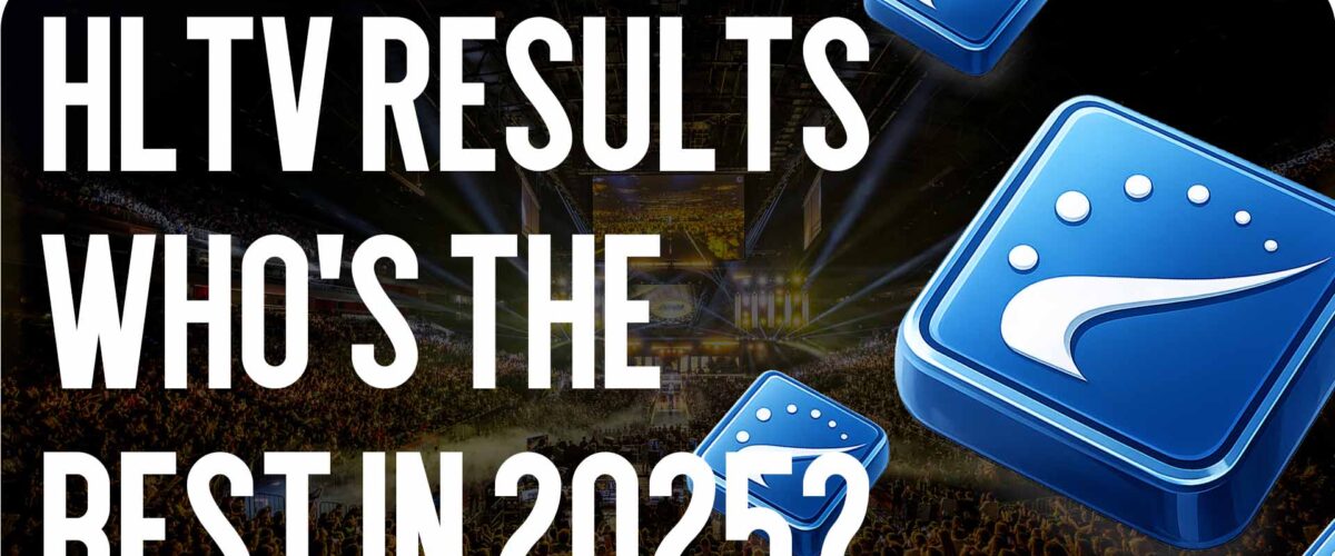 HLTV Top 20 Results: Who is the Best in 2025?