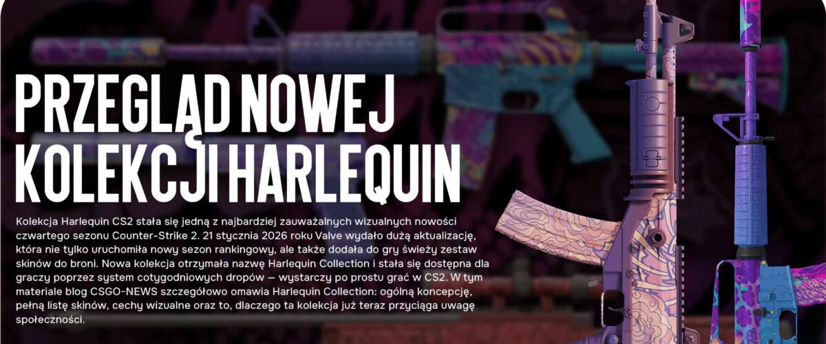 Przegląd nowej kolekcji Harlequin w CS2