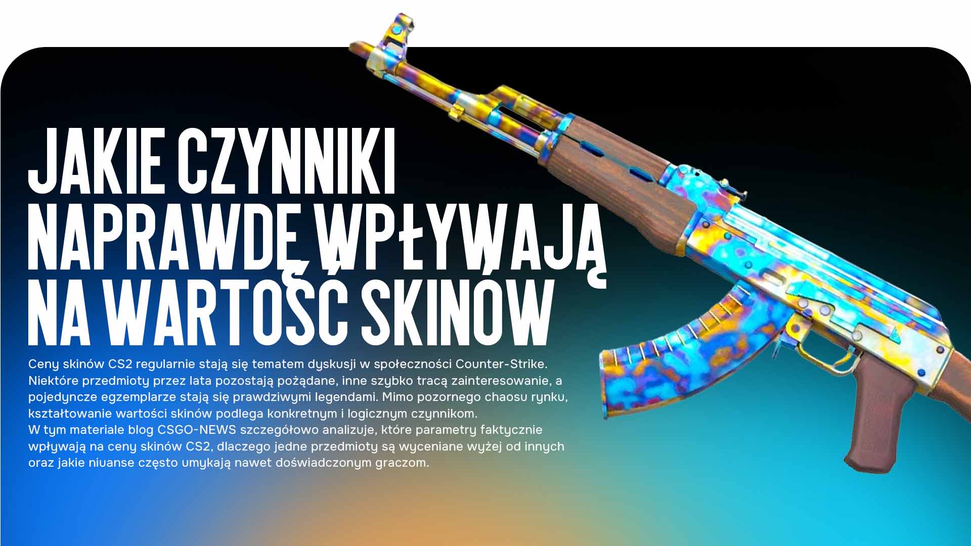 Ceny skinów CS2 nie powstają przypadkowo. Analizujemy kluczowe czynniki, które realnie wpływają na wartość skinów: wygląd, rzadkość, popyt, zużycie i ukryte niuanse rynku.