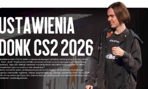 Ustawienia donk CS2 2026: wszystkie parametry jednego z najlepszych graczy na świecie