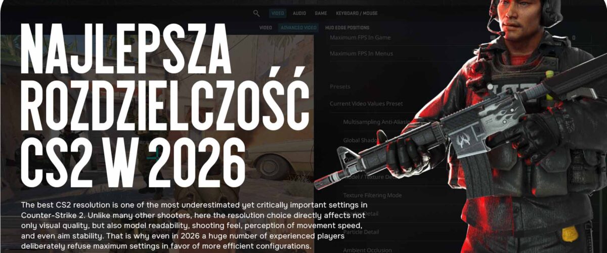 Najlepsza rozdzielczość CS2 w 2026 roku: jak dokonać właściwego wyboru
