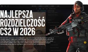 Najlepsza rozdzielczość CS2 w 2026 roku: jak dokonać właściwego wyboru