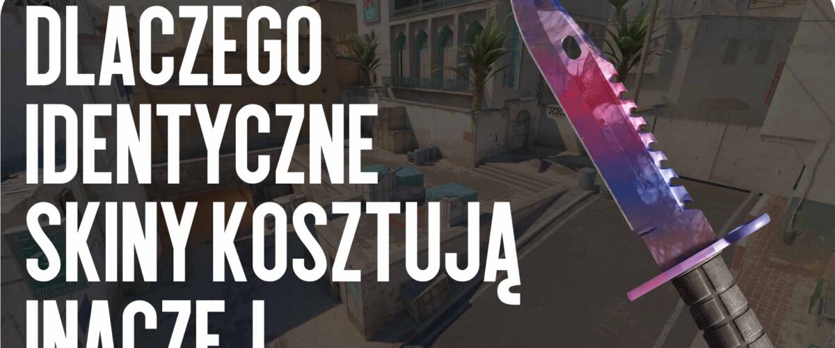 Dlaczego identyczne skiny kosztują inaczej