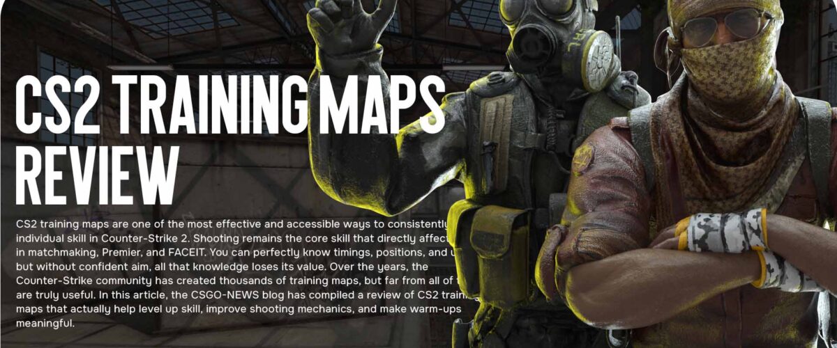 CS2 Training Maps Review: Which Ones Really Help You Level Up Your Skill