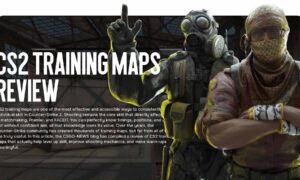 CS2 Training Maps Review: Which Ones Really Help You Level Up Your Skill