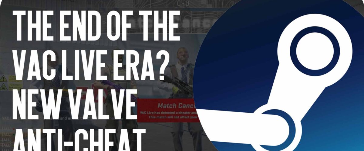 End of the VAC Live Era? New Valve Anticheat