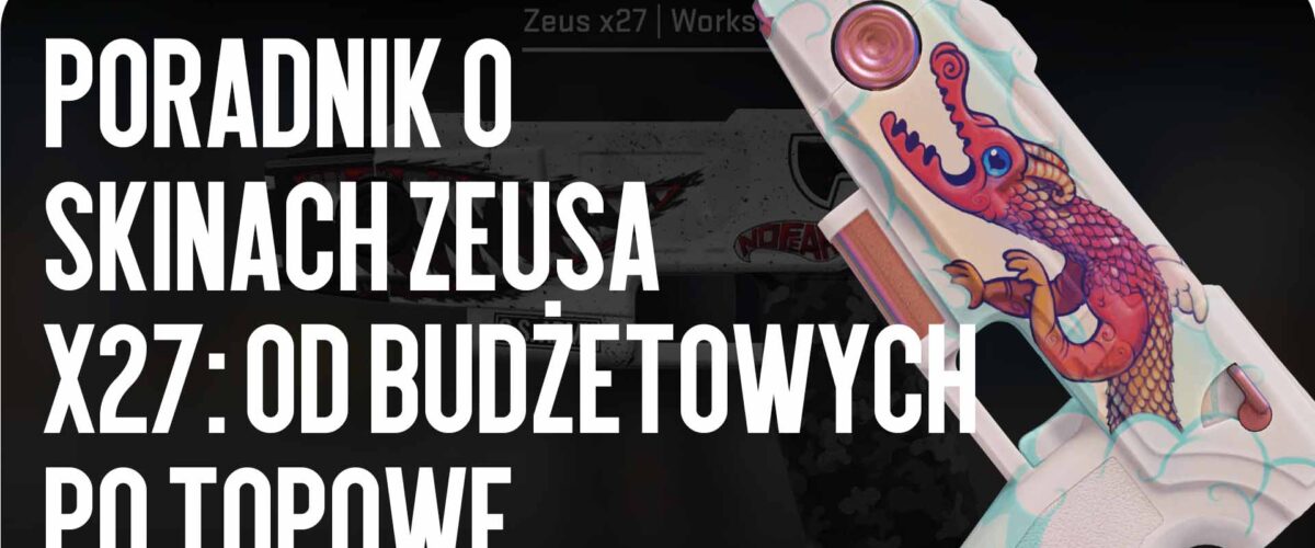 Przewodnik po Skinach Zeus x27: Od Pospolitych do Topowych