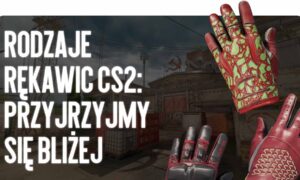 Typy rękawic CS2: szczegółowa analiza