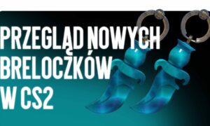 Przegląd nowych breloków (Charms) w CS2