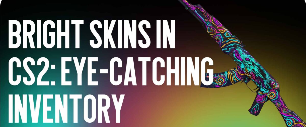 Bright Skins in CS2: A Showy Inventory