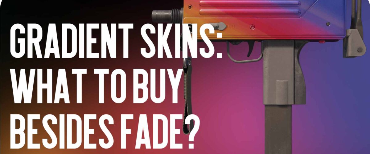 Gradient Skins: What to Buy Instead of Fade?