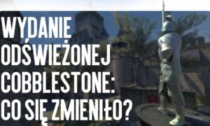 Wydanie odświeżonego Cobblestone: co się zmieniło?
