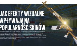 Jak efekty wizualne wpływają na popularność skinów