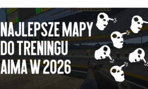 Najlepsze mapy do trenowania aima w 2026 roku